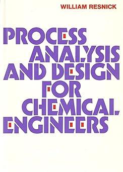 process analysis and design for chemical engineers 1st edition william resnick 0070518874, 978-0070518872