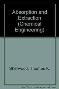 absorption and extraction chemical engineering 1st edition robert l. sherwood, thomas k. and pigford