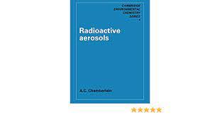 radioactive aerosols 1st edition a. c. chamberlain 978-0521401210