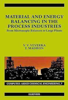 material and energy balancing in the process industries from microscopic balances to large plants 1st edition