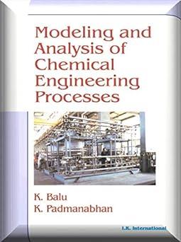 modeling and analysis of chemical engineering processes 1st edition k. balu, k. padmanabhan 8189866311,
