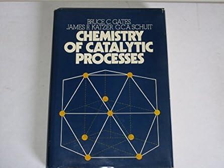 chemistry of catalytic processes 1st edition bruce c. gates b01k3nng7m, 978-2541754235