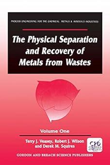 the physical separation and recovery of metals from waste volume 1 1st edition alan veasey 0367449749,