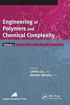 engineering of polymers and chemical complexity volume i 1st edition linshu liu, antonio ballada 1774630958,