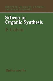 butterworths monographs in chemistry and chemical engineering silicon in organic synthesis 1st edition ernest