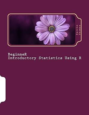 beginner introductory statistics using r 1st edition dr darrin thomas 1719554293, 978-1719554299