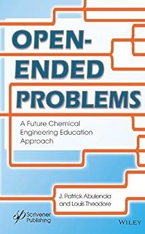 open ended problems a future chemical engineering education approach 1st edition james patrick abulencia,