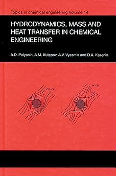 hydrodynamics mass and heat transfer in chemical engineering 1st edition andrei d. polyanin, a.m. kutepov