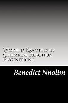worked examples in chemical reaction engineering 1st edition benedict nnolim 1906914982, 978-1906914981