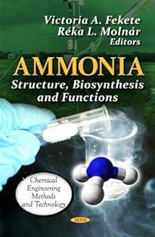 ammonia structure biosynthesis and functions chemical engineering methods and technology 1st edition victoria