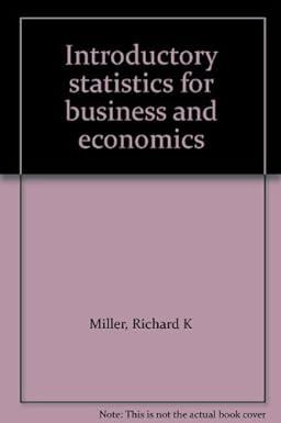 introductory statistics for business and economics 1st edition richard k miller 0312434510, 978-0312434519