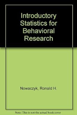 introductory statistics for behavioral research 1st edition ronald h. nowaczyk 0155044850, 978-0155044852