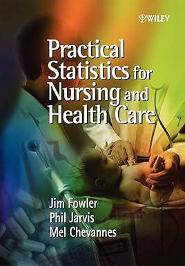 practical statistics for nursing p 1st edition jim fowler, philip jarvis, mel chevannes 0471497169,