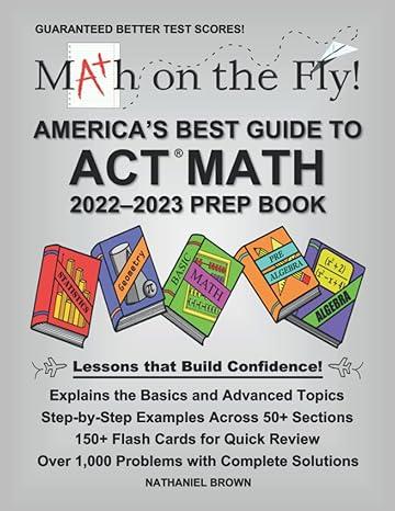 math on the fly americas best guide to act math 2022 2023 act prep book 1st edition nathaniel brown
