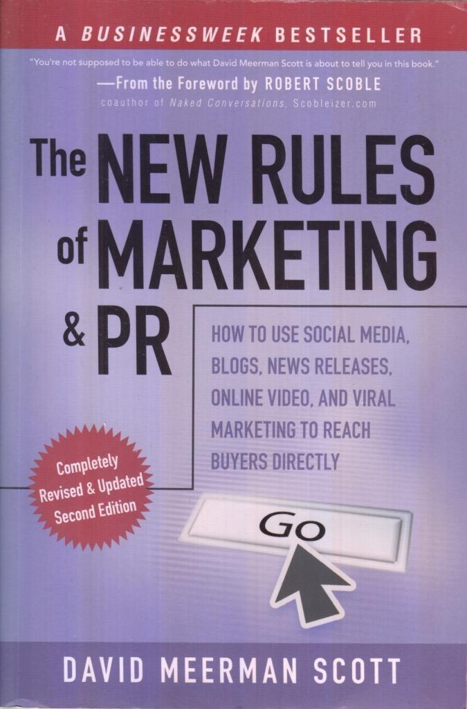 The New Rules Of Marketing And PR How To Use Social Media  Blogs  News Releases  Online Video  And Viral Marketing To Reach Buyers Directly