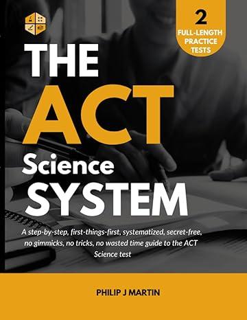 the act science system a step by step first things first systematized secret free no gimmicks no tricks no