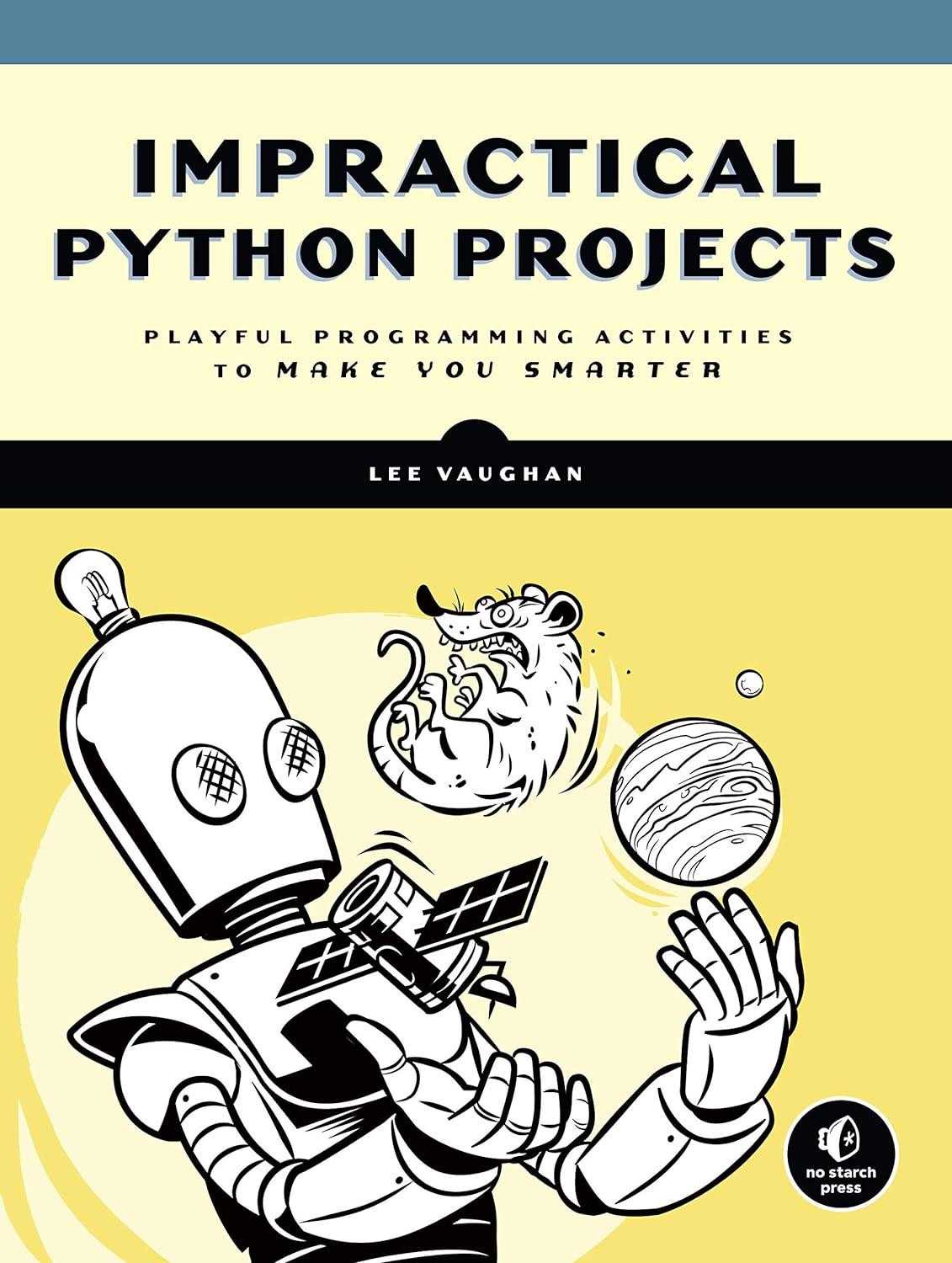 impractical python projects playful programming activities to make you smarter 1st edition lee vaughan