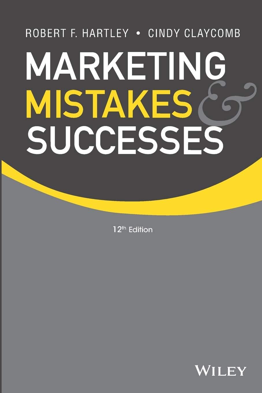 marketing mistakes and successes 12th edition robert f. hartley , cindy claycomb 1118078462, 978-1118078464