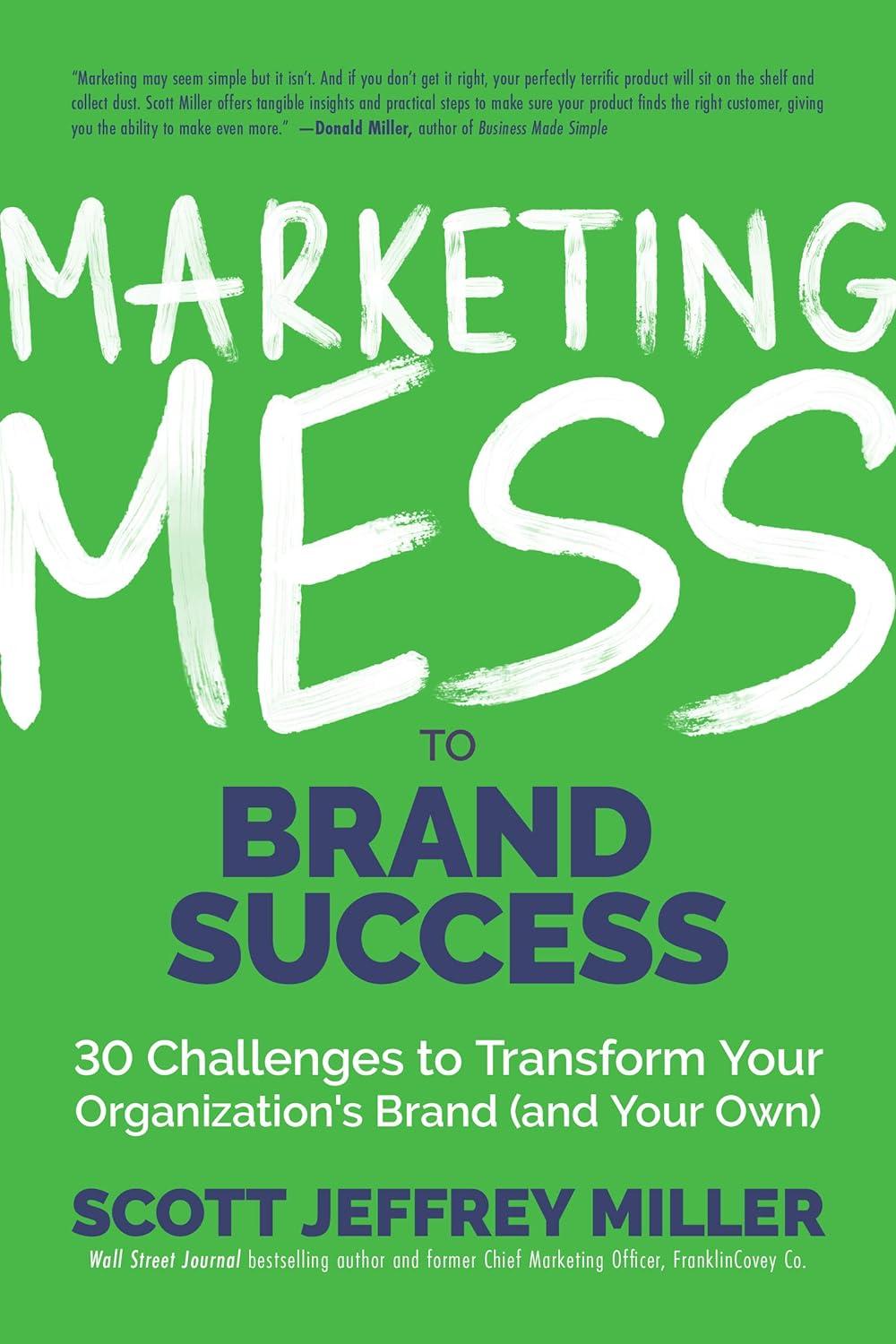 marketing mess to brand success 30 challenges to transform your organizations brand 1st edition scott jeffrey