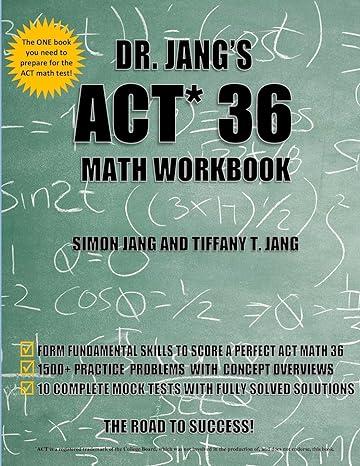 dr jangs act 36 math workbook 1st edition tiffany t. jang, dr. simon jang 1545549583, 978-1545549582