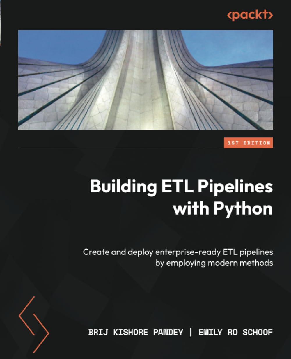 building etl pipelines with python create and deploy enterprise ready etl pipelines by employing modern