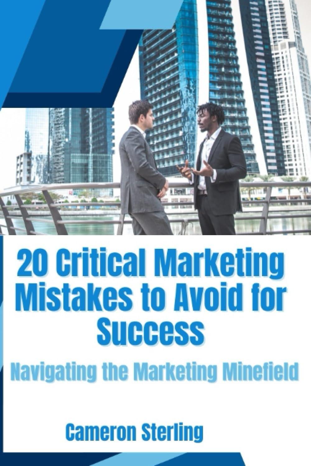 20 critical marketing mistakes to avoid for success navigating the marketing minefield 1st edition cameron