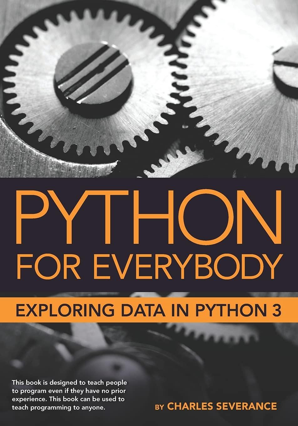 python for everybody exploring data in python 3 1st edition dr. charles russell severance 1530051126,