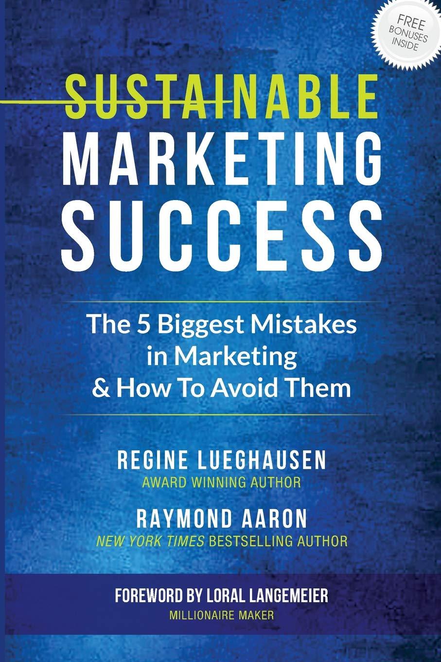 sustainable marketing success  the 5 biggest mistakes in marketing and how to avoid them 1st edition regine