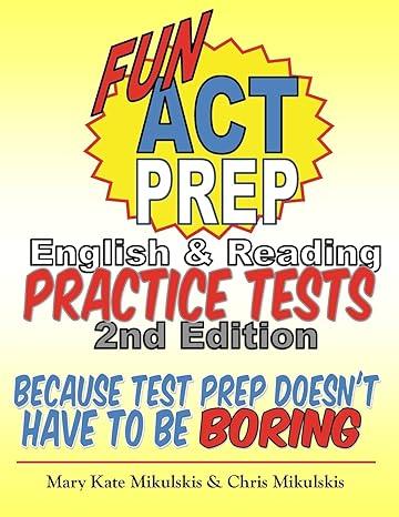 fun act prep english and reading practice tests because test prep doesnt have to be boring 2nd edition chris