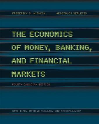 the economics of money banking and financial markets 4th canadian edition frederic s. mishkin,  apostolos