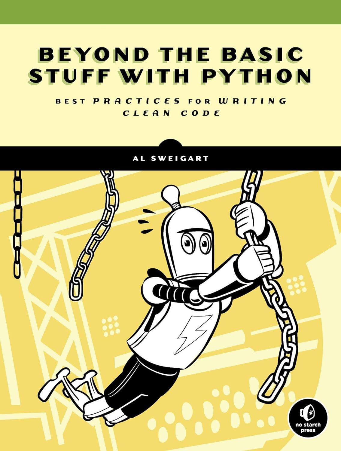 beyond the basic stuff with python best practices for writing clean code 1st edition al sweigart 1593279663,