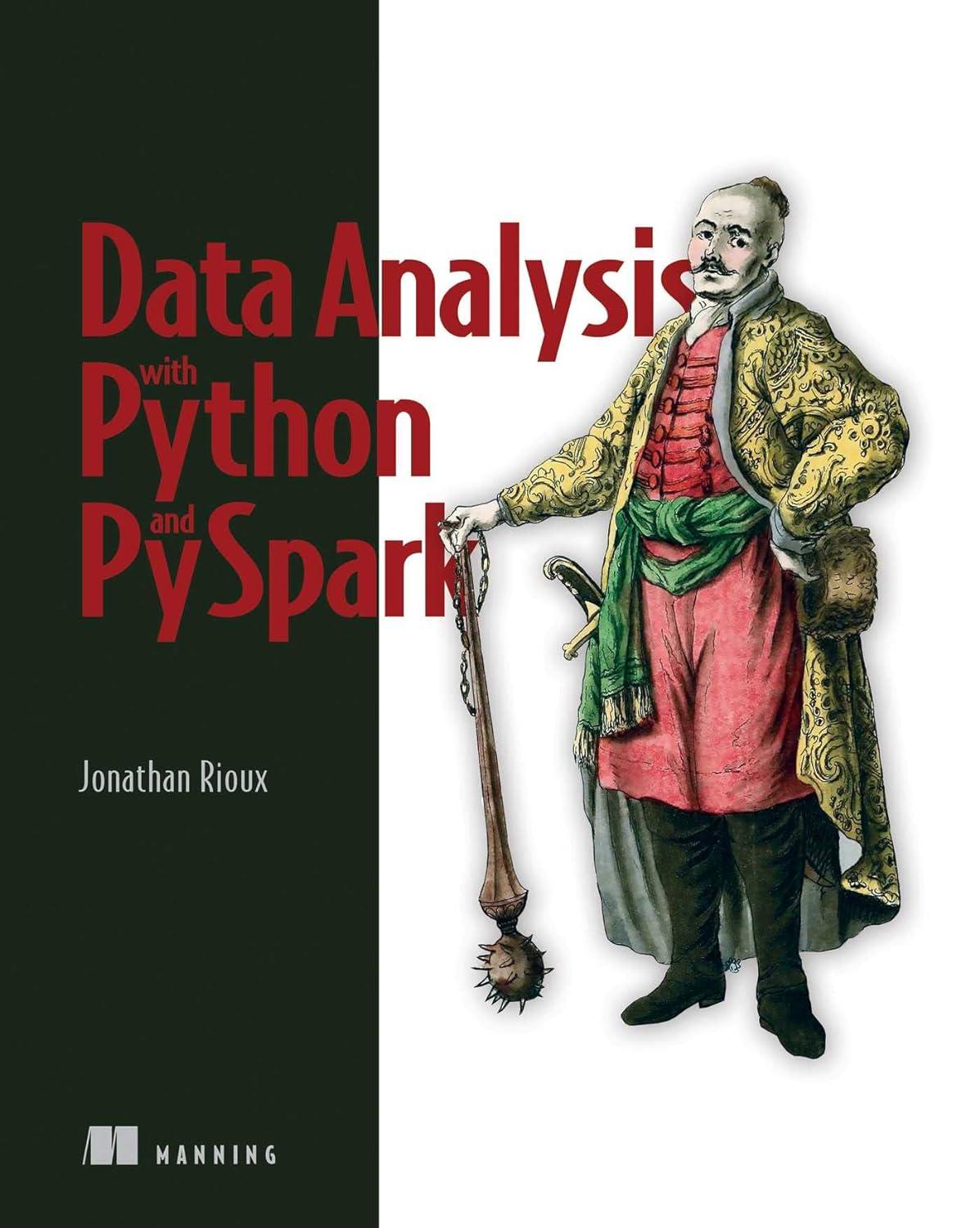data analysis with python and pyspark 1st edition jonathan rioux 1617297208, 978-1617297205
