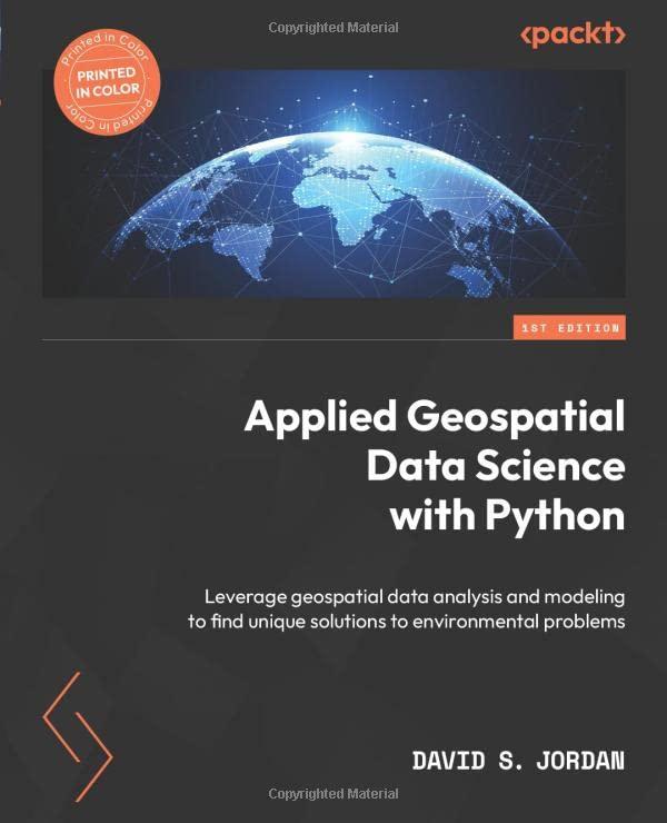 applied geospatial data science with python leverage geospatial data analysis and modeling to find unique