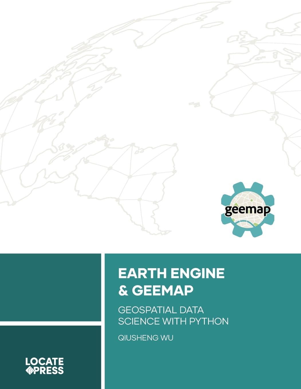 earth engine and geemap geospatial data science with python 1st edition qiusheng wu, tyler mitchell, keith