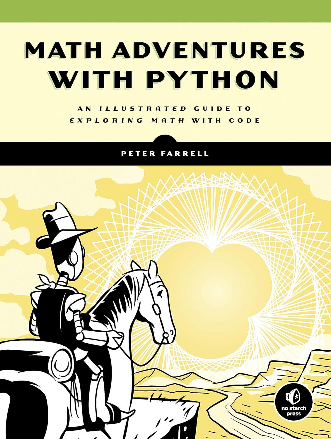 math adventures with python an illustrated guide to exploring math with code 1st edition peter farrell
