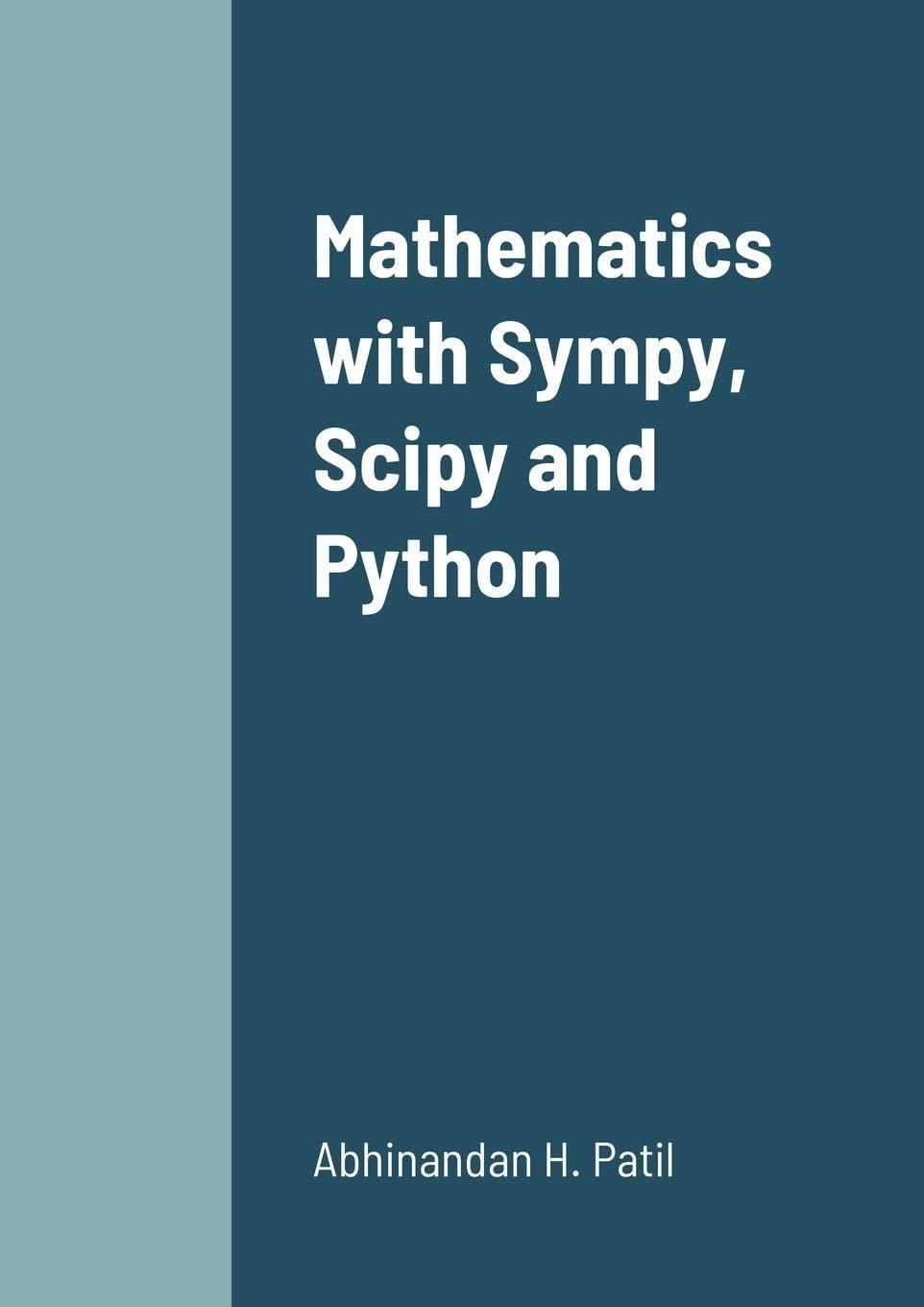mathematics with sympy scipy and python 1st edition abhinandan h patil 138776313x, 978-1387763139