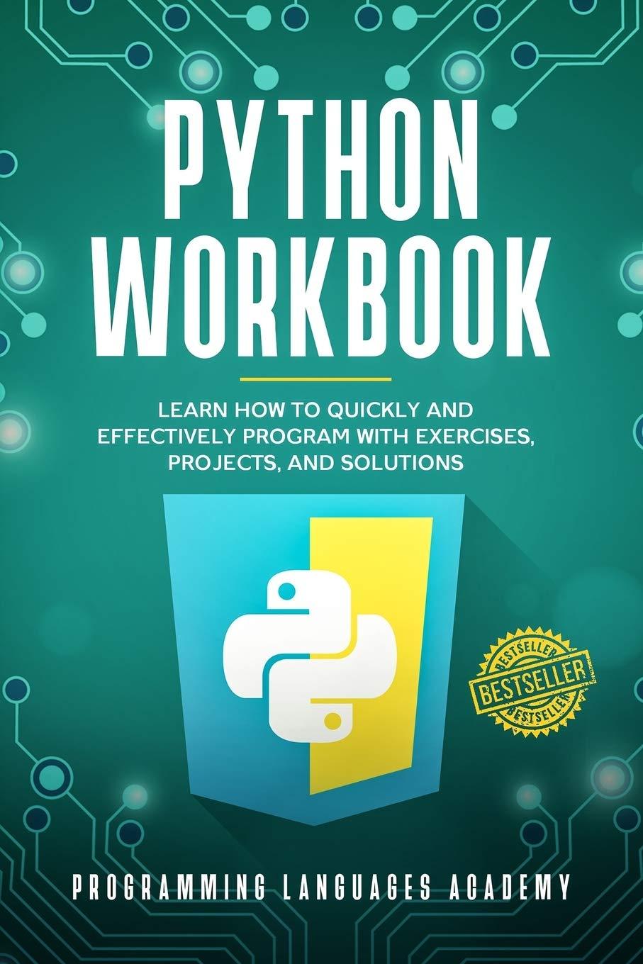 python workbook learn how to quickly and effectively program with exercises projects and solutions 1st