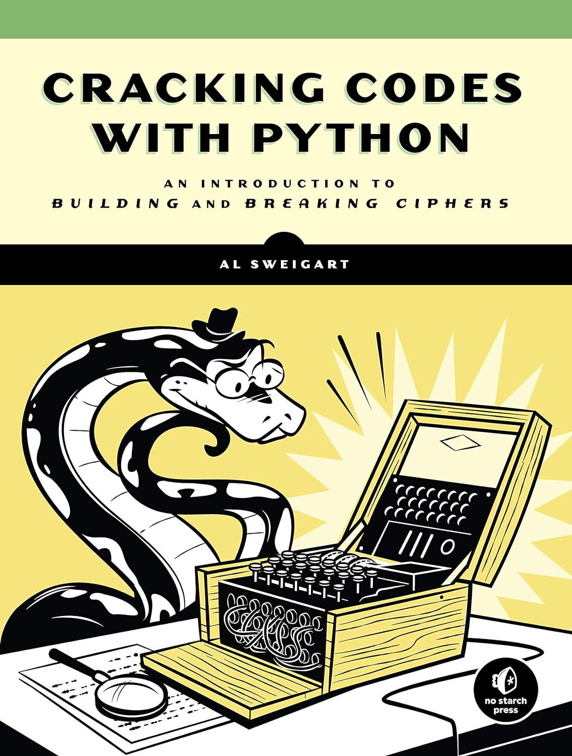 cracking codes with python an introduction to building and breaking ciphers 1st edition al sweigart
