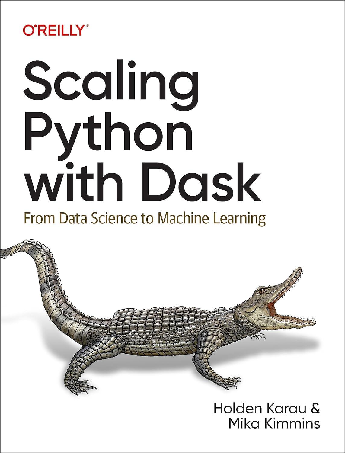scaling python with dask from data science to machine learning 1st edition holden karau, mika kimmins