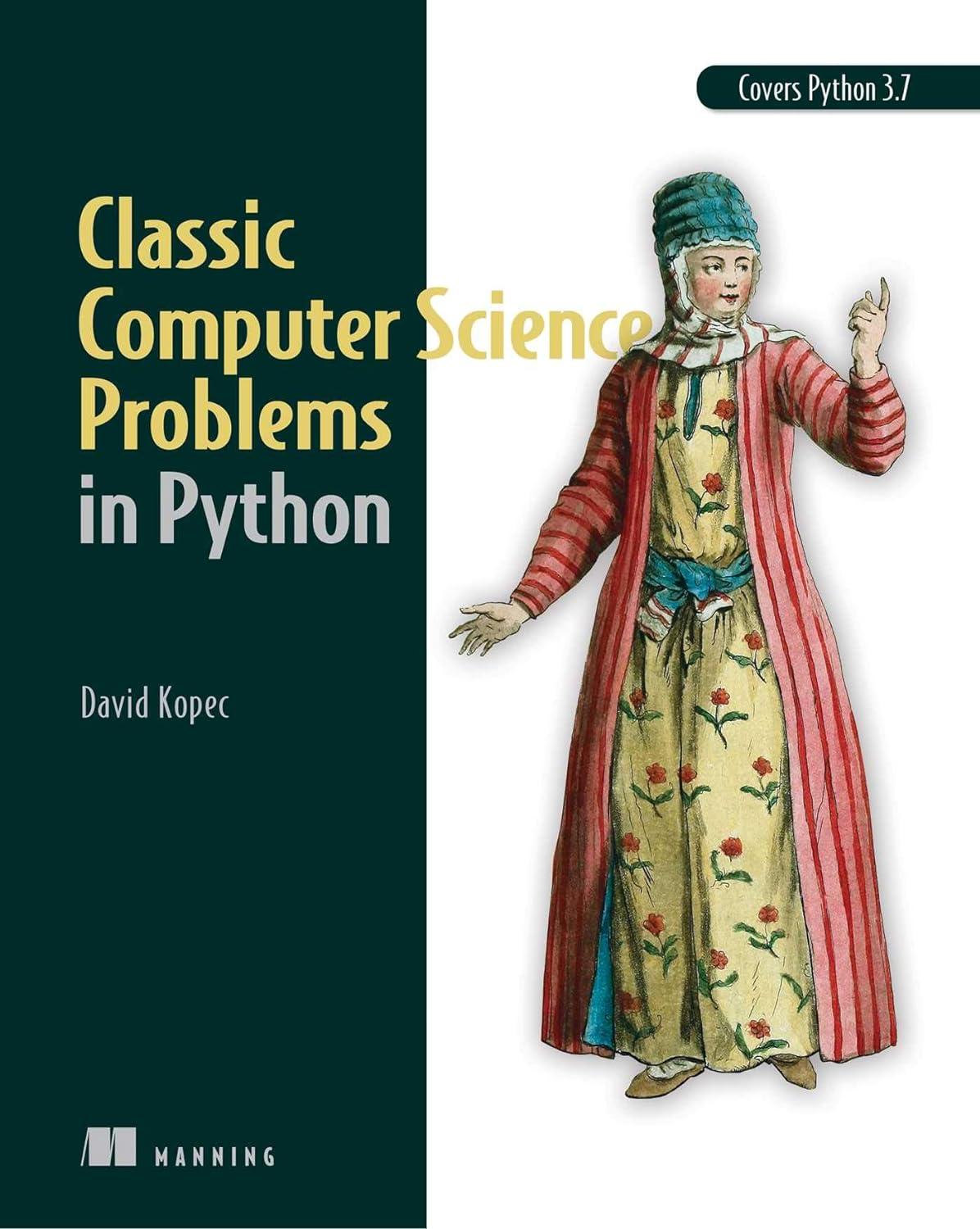 classic computer science problems in python 1st edition david kopec 1617295981, 978-1617295980