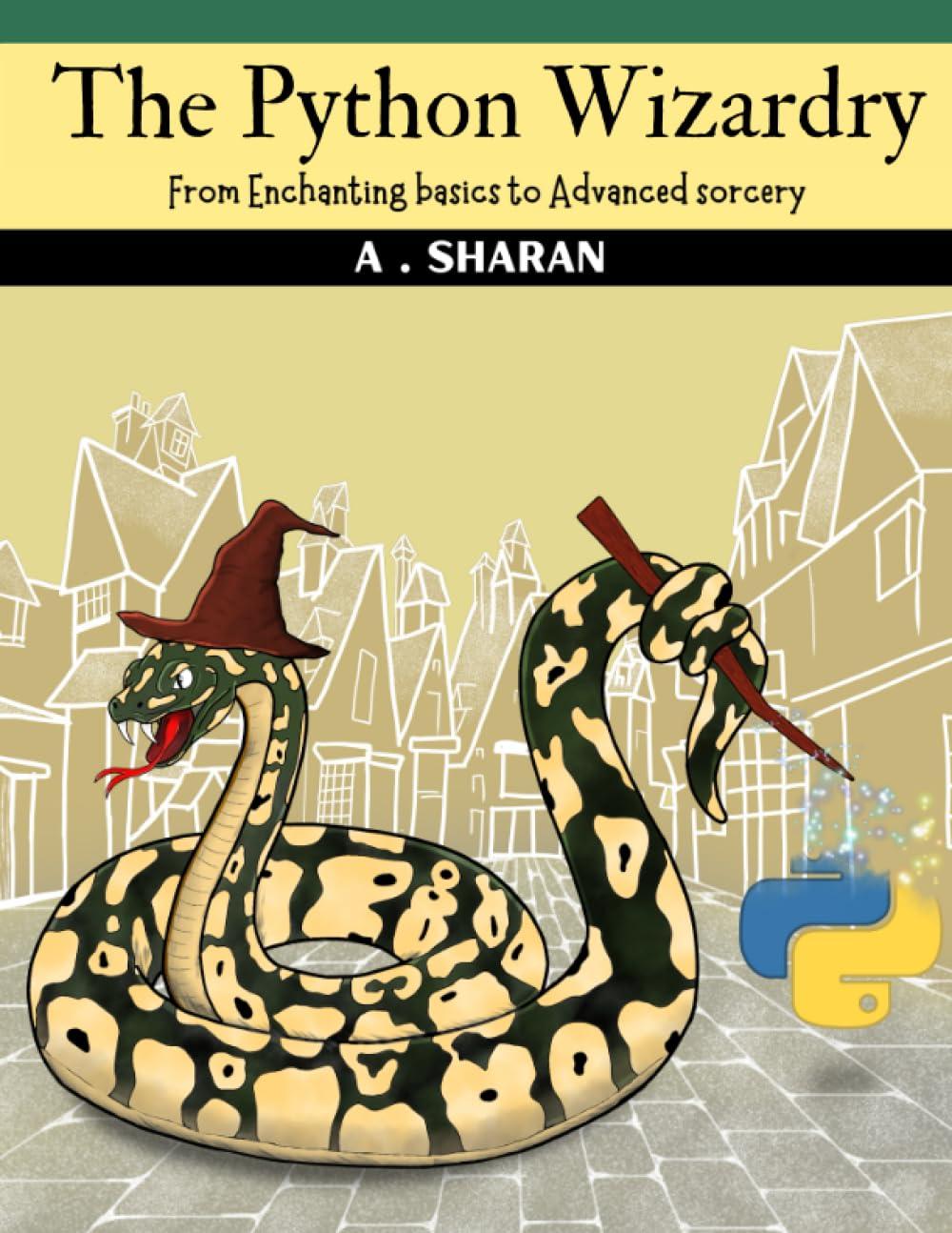 the python wizardry from enchanting basics to advanced sorcery embrace the magic of python like never before
