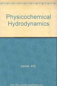 physicochemical hydrodynamics 5th edition v. levich 0136744400, 978-0136744405
