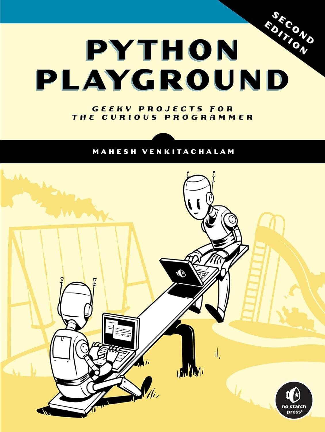 python playground geeky projects for the curious programmer 2nd edition mahesh venkitachalam 1718503040,