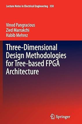 three dimensional design methodologies for tree based fpga architecture 1st edition vinod pangracious, zied