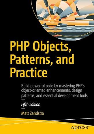 php objects patterns and practice 5th edition matt zandstra 1484219953, 978-1484219959