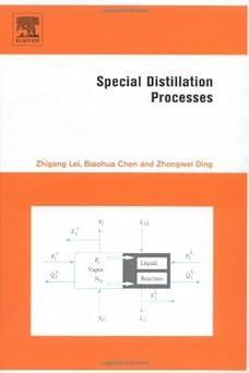 special distillation processes 1st edition zhigang lei, biaohua chen, zhongwei ding 0444516484,