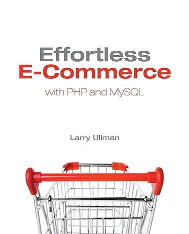 effortless e commerce with php and mysql 1st edition larry ullman 0321656229, 978-0321656223