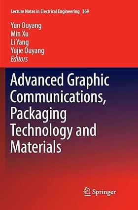 advanced graphic communications packaging technology and materials 1st edition yun ouyang, min xu, li yang,