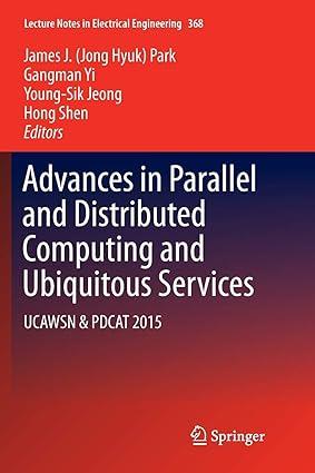 advances in parallel and distributed computing and ubiquitous services ucawsn & pdcat 2015 1st edition james