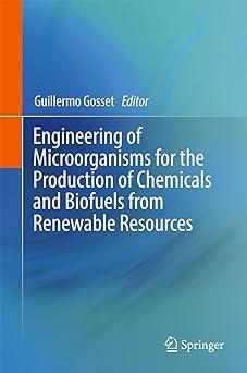 engineering of microorganisms for the production of chemicals and biofuels from renewable resources 1st